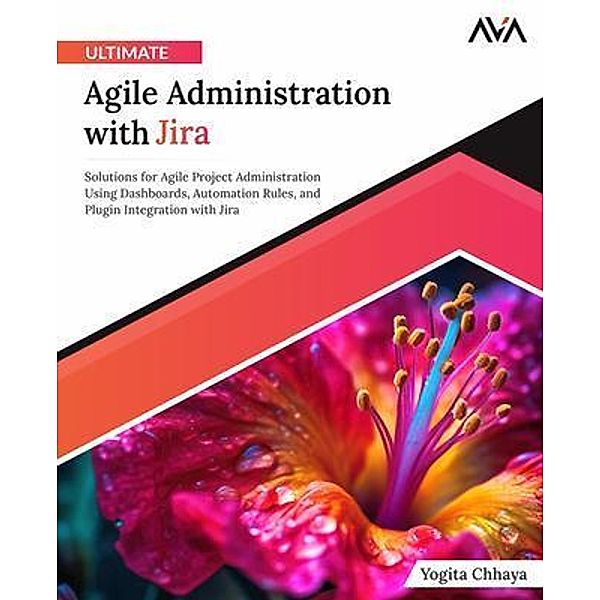 Ultimate Agile Administration with Jira, Yogita Chhaya