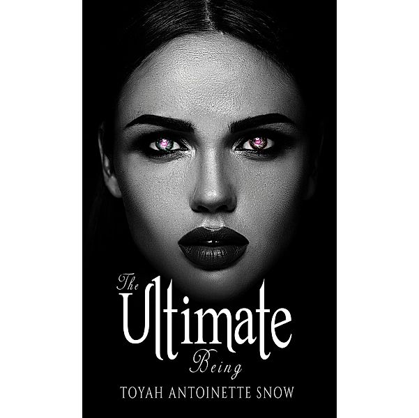 Ultimate Being / Austin Macauley Publishers Ltd, Toyah Antoinette Snow