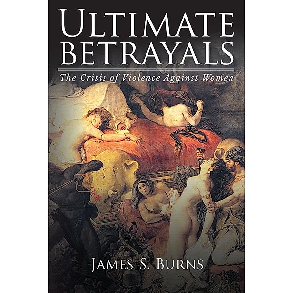 Ultimate Betrayals, James S. Burns