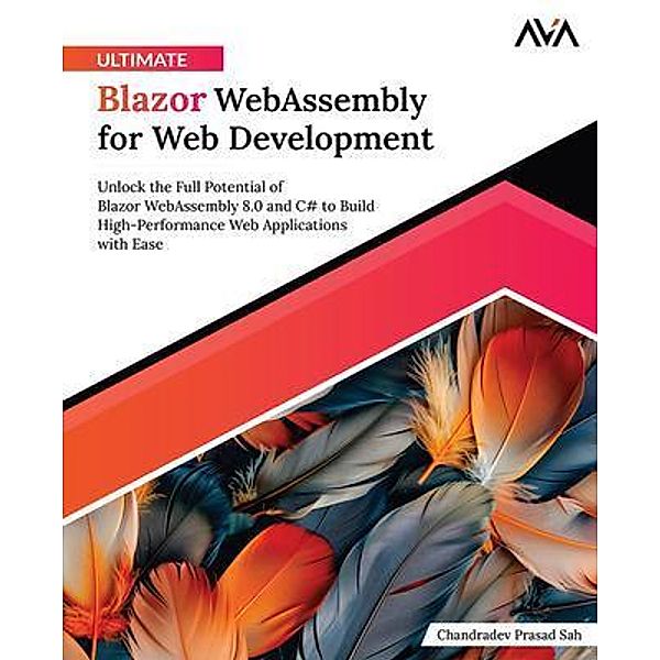 Ultimate Blazor WebAssembly for Web Development, Chandradev Prasad Sah