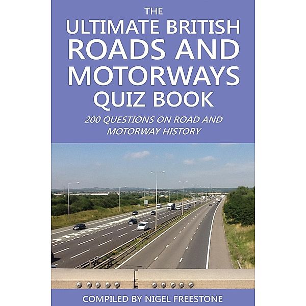 Ultimate British Roads and Motorways Quiz Book / Andrews UK, Nigel Freestone