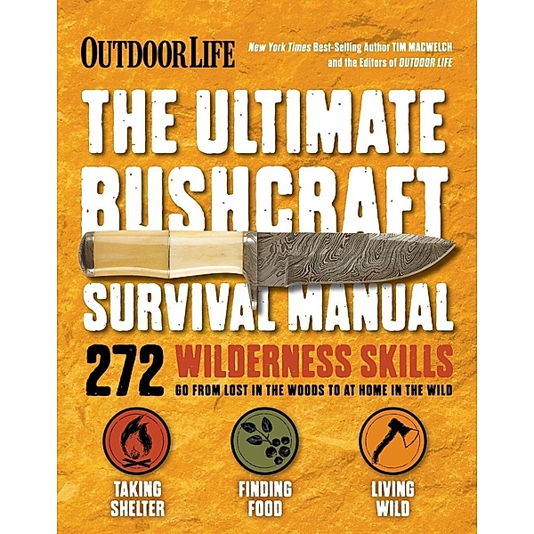 Ultimate Bushcraft Survival Manual, Tim MacWelch