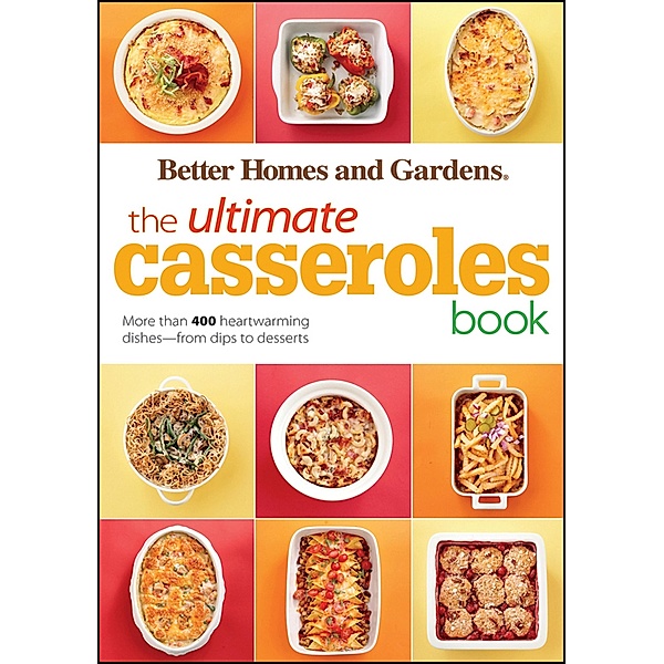 Ultimate Casseroles Book / Better Homes and Gardens Ultimate, Better Homes and Gardens