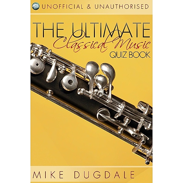 Ultimate Classical Music Quiz Book / Music Trivia, Mike Dugdale