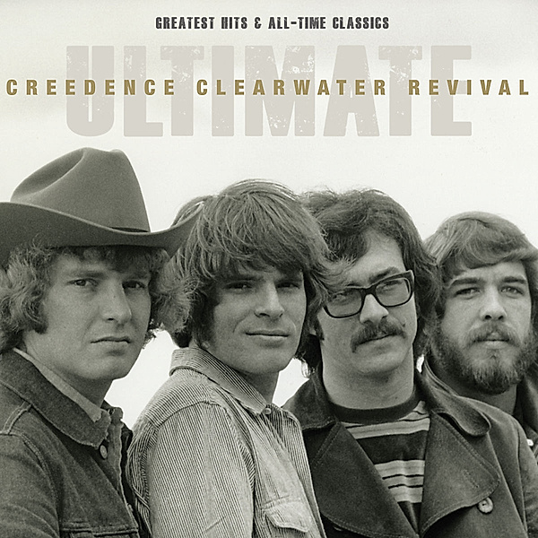Ultimate Creedence Clearwater Revival: Greatest Hits & All-Time Classics, Creedence Clearwater Revival