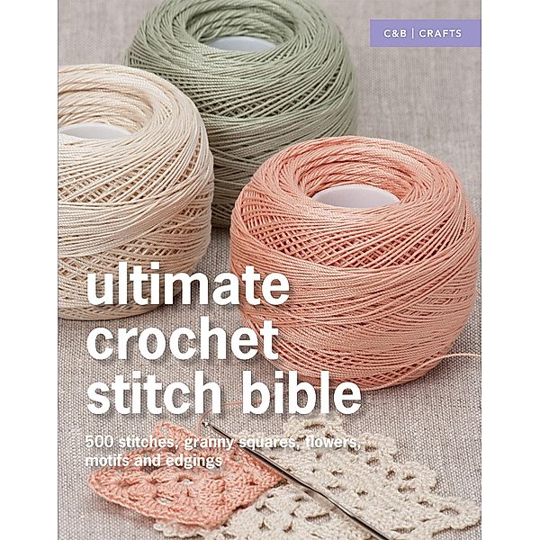 Ultimate Crochet Stitch Bible, Collins & Brown