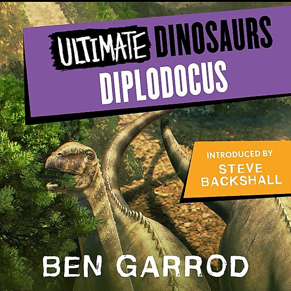 Ultimate Dinosaurs - 8 - Diplodocus, Ben Garrod