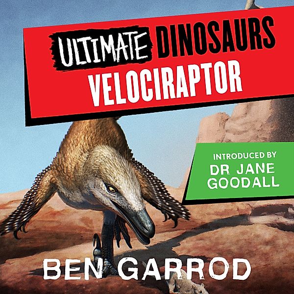 Ultimate Dinosaurs - Velociraptor, Ben Garrod