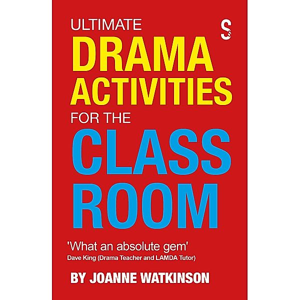 Ultimate Drama Activities for the Classroom, Joanne Watkinson