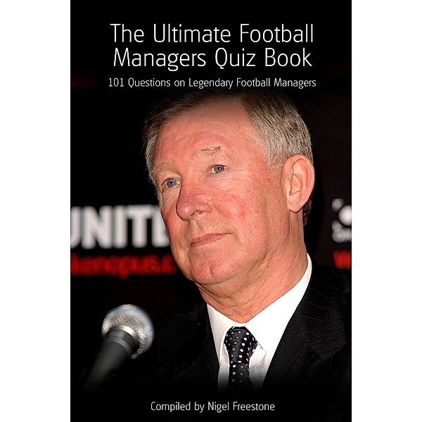 Ultimate Football Managers Quiz Book / Andrews UK, Nigel Freestone