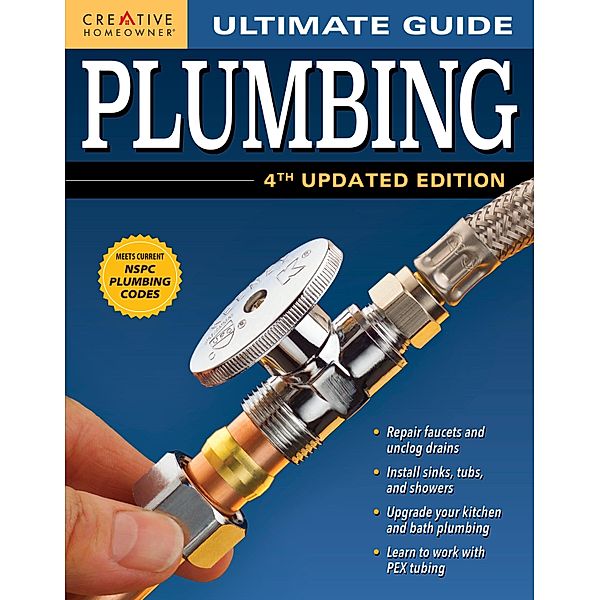 Ultimate Guide: Plumbing, 4th Updated Edition, Editors Of Creative Homeowner