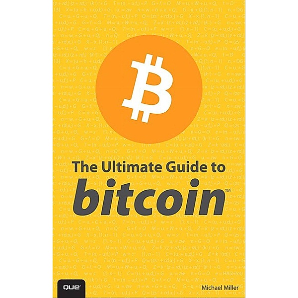 Ultimate Guide to Bitcoin, The, Michael R. Miller