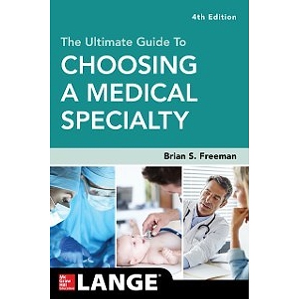 Ultimate Guide to Choosing a Medical Specialty, Fourth Edition, Brian Freeman