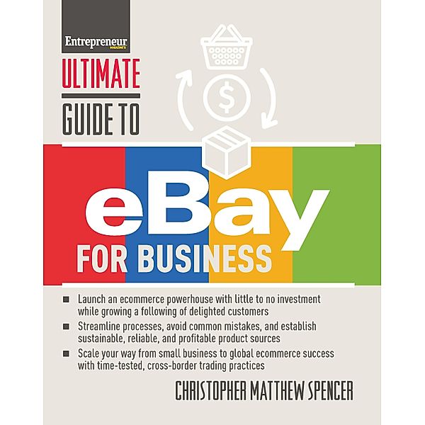 Ultimate Guide to eBay for Business / Ultimate Guide, Christopher Matthew Spencer