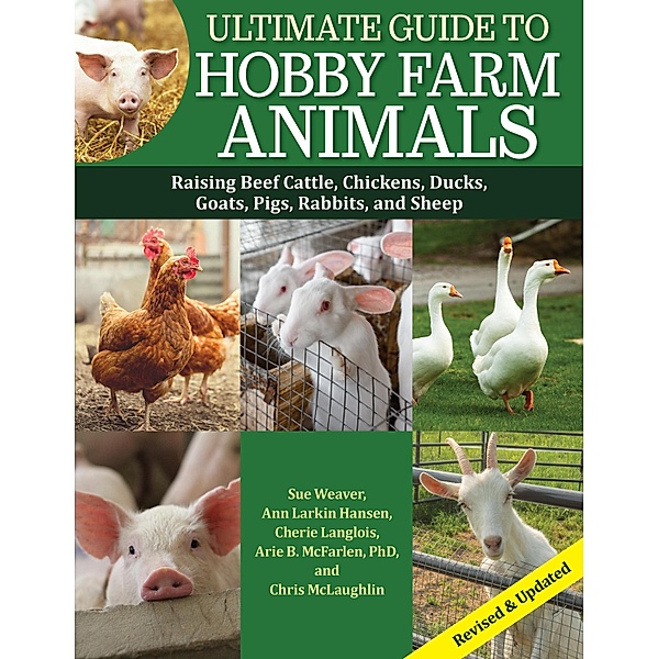 Ultimate Guide to Hobby Farm Animals, Sue Weaver, Chris McLaughlin, Cherie Langlois, Ann Larkin Hansen, Arie Mcfarlen