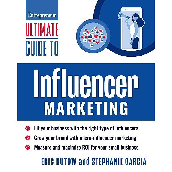 Ultimate Guide to Influencer Marketing / Entrepreneur Ultimate Guide, Eric Butow, Stephanie Garcia
