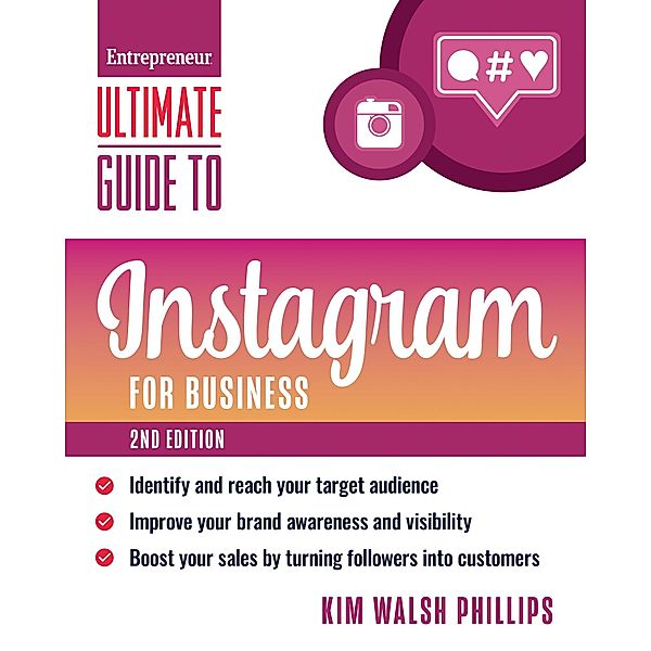 Ultimate Guide to Instagram for Business / Entrepreneur Ultimate Guide, Kim Walsh Phillips