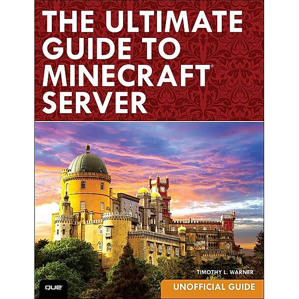 Ultimate Guide to Minecraft Server, The, Warner Timothy L.