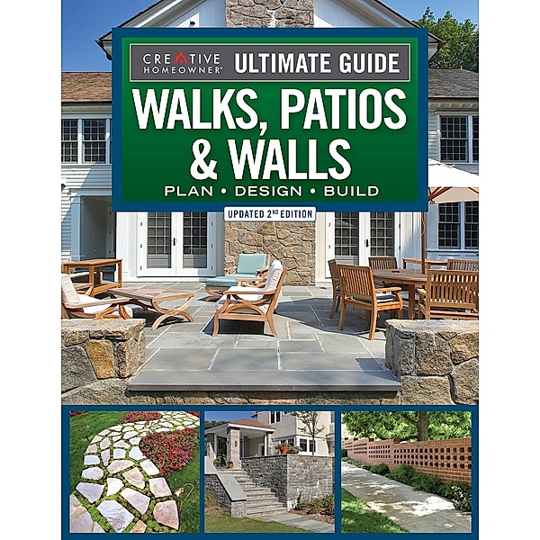 Ultimate Guide to Walks, Patios & Walls, Updated 2nd Edition, Editors Of Creative Homeowner