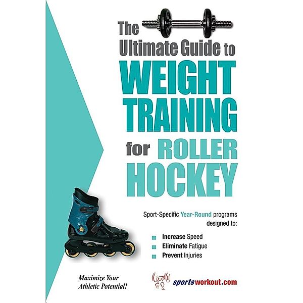 Ultimate Guide to Weight Training for Roller Hockey, Rob Price