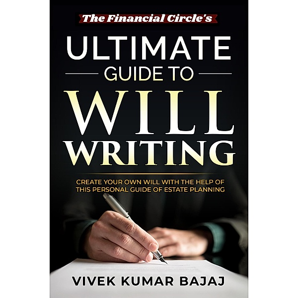Ultimate Guide to Will Writing, Vivek Kumar Bajaj