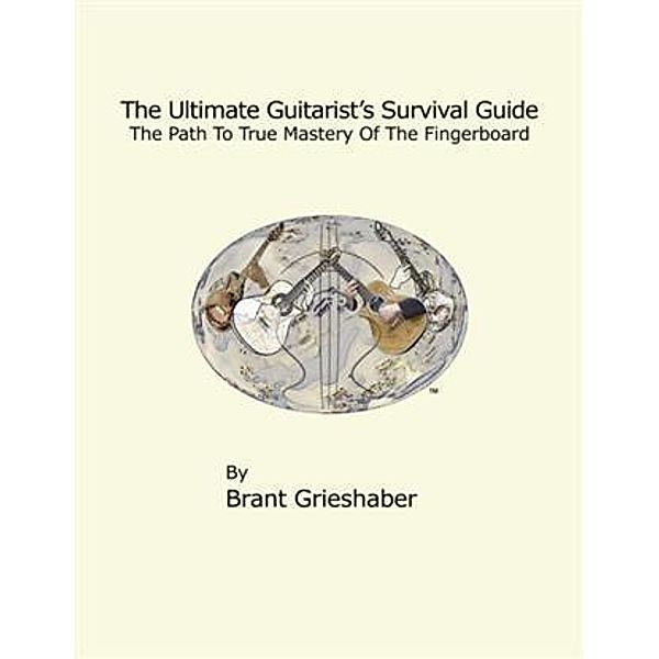Ultimate Guitarist's Survival Guide, Brant Grieshaber
