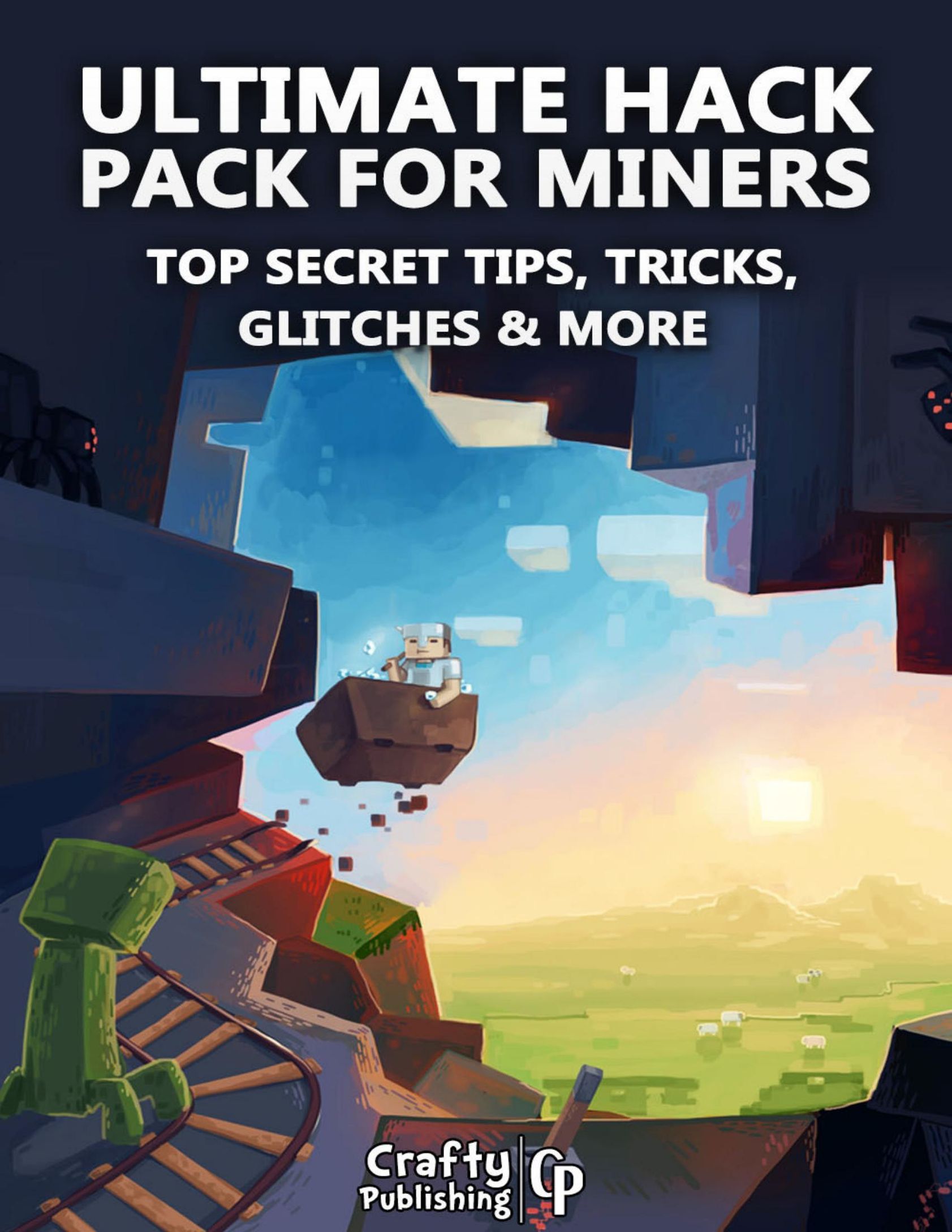 Ultimate Hack Pack for Miners - Top Secret Tips, Tricks, Glitches & More:  An Unofficial Minecraft Book ebook | Weltbild.ch