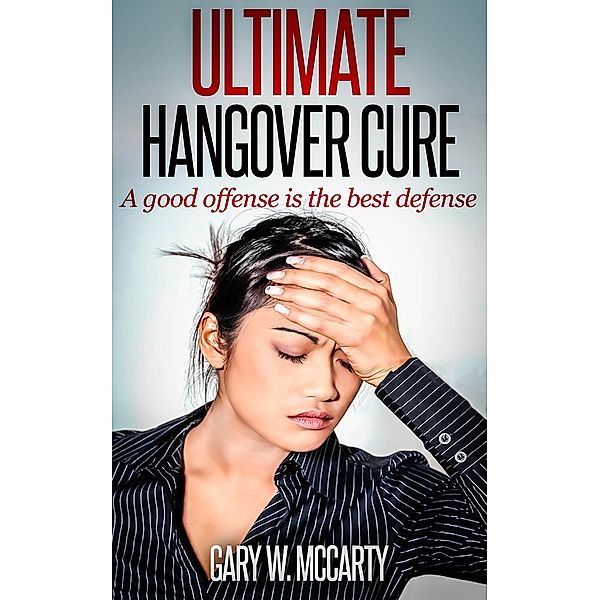 Ultimate Hangover Cure, Gary W. McCarty