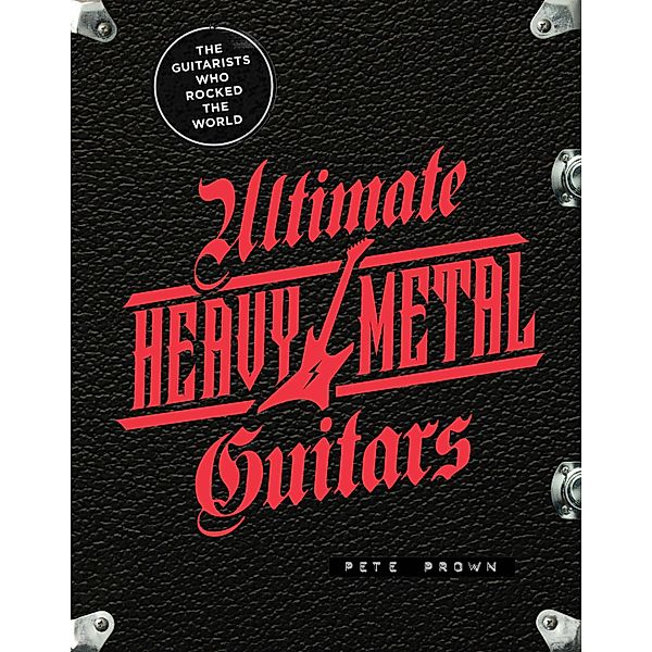 Ultimate Heavy Metal Guitars, Pete Prown
