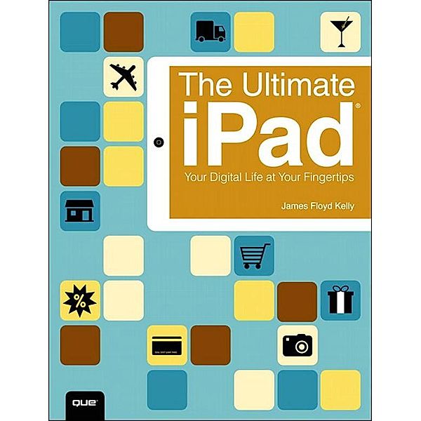 Ultimate iPad, The, James Kelly