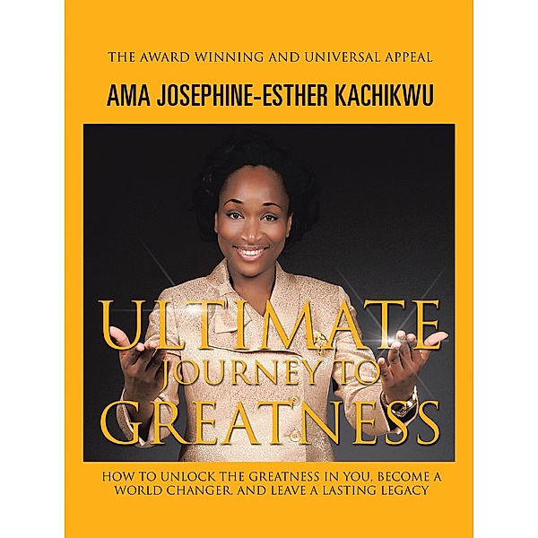 Ultimate Journey to Greatness, Ama Josephine-Esther Kachikwu