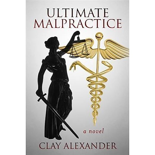 Ultimate Malpractice, Clay Alexander