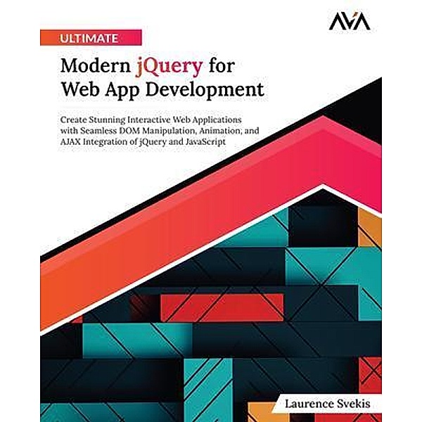Ultimate Modern jQuery for Web App Development, Laurence Svekis