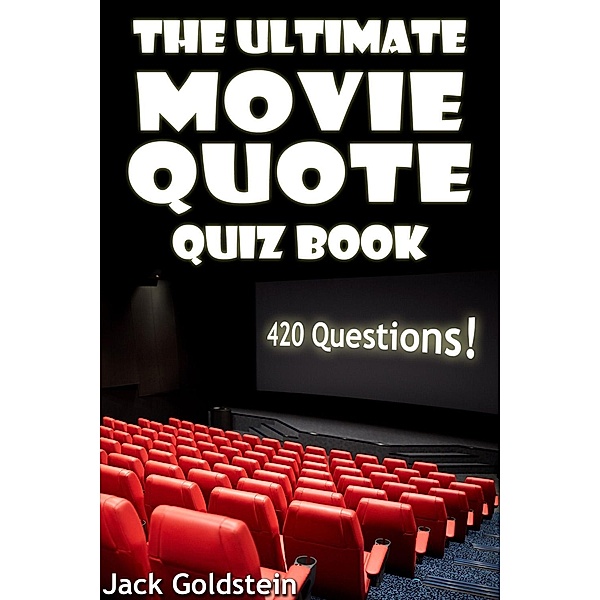 Ultimate Movie Quote Quiz Book, Jack Goldstein