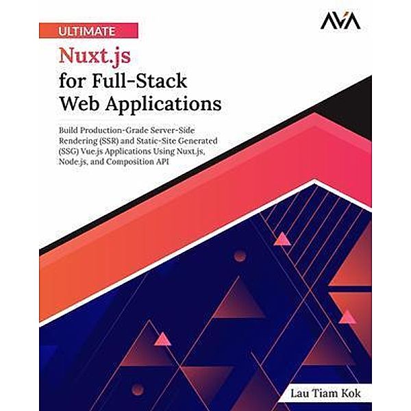 Ultimate Nuxt.js for Full-Stack Web Applications, Lau Tiam Kok