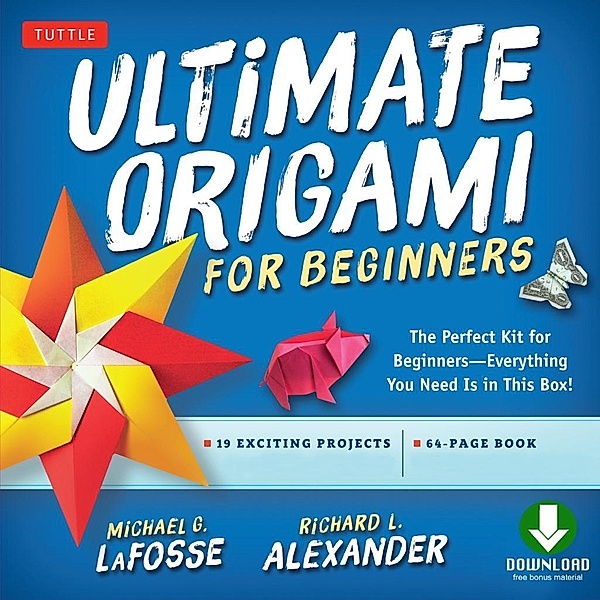 Ultimate Origami for Beginners Kit Ebook, Michael G. LaFosse, Richard L. Alexander