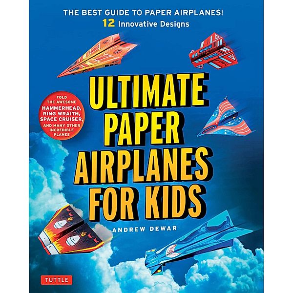 Ultimate Paper Airplanes for Kids, Andrew Dewar