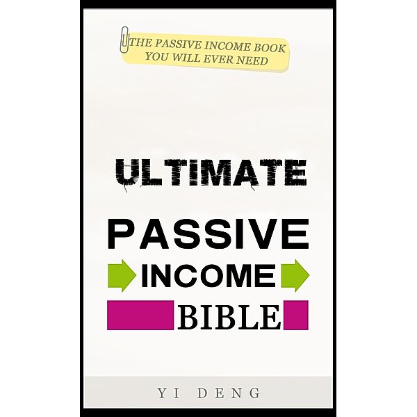 Ultimate Passive Income Bible, Yi Deng