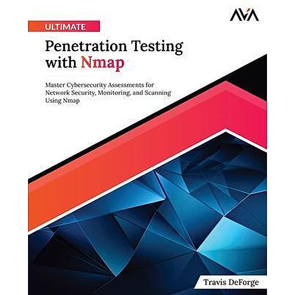 Ultimate Penetration Testing with Nmap, Travis Deforge