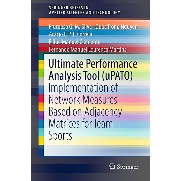 Ultimate Performance Analysis Tool (uPATO) / SpringerBriefs in Applied Sciences and Technology, Frutuoso G. M. Silva, Quoc Trong Nguyen, Acácio F. P. P. Correia, Filipe Manuel Clemente, Fernando Manuel Lourenço Martins