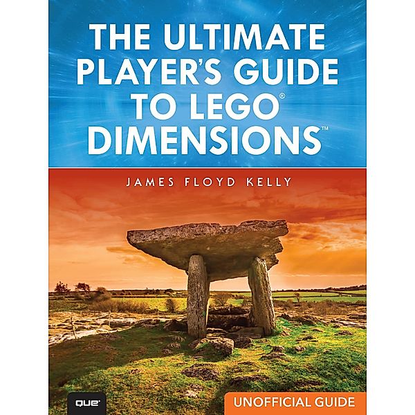 Ultimate Player's Guide to LEGO Dimensions [Unofficial Guide], The, James Floyd Kelly