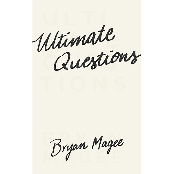 Ultimate Questions, Bryan Magee