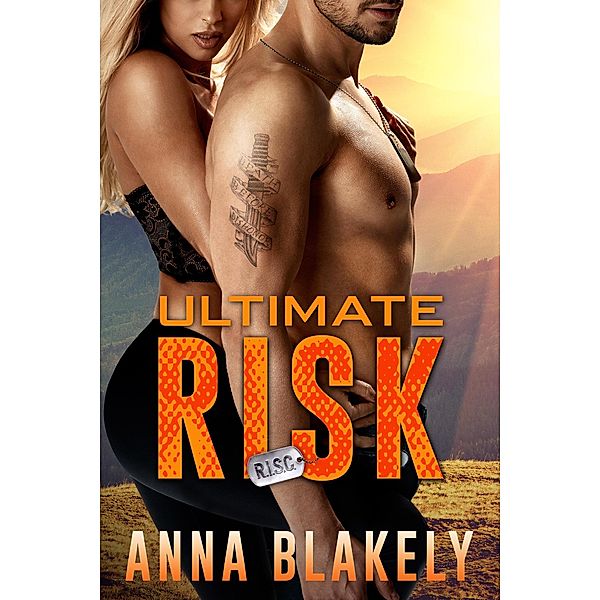 Ultimate Risk (R.I.S.C. Series, #6) / R.I.S.C. Series, Anna Blakely