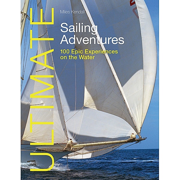 Ultimate Sailing Adventures / Ultimate Adventures Bd.1, Miles Kendall