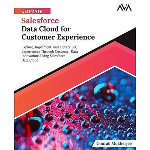 Ultimate Salesforce Data Cloud for Customer Experience, Gourab Mukherjee