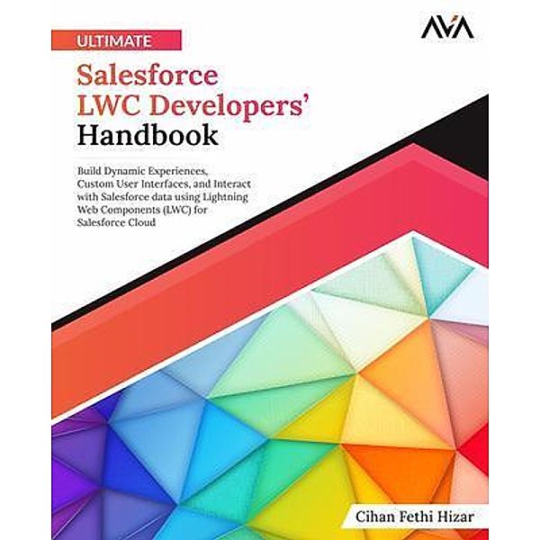 Ultimate Salesforce LWC Developers' Handbook, Cihan Fethi Hizar
