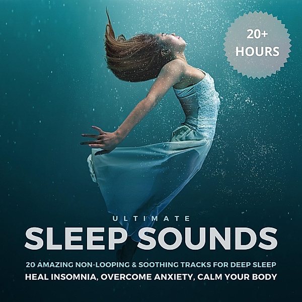 Ultimate Sleep Sounds Therapy - 1 - Ultimate Sleep Sounds: 20 Amazing Non-Looping & Soothing Tracks for Deep Sleep, Ultimate Sleep Sounds Therapy