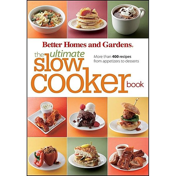 Ultimate Slow Cooker Book / Better Homes and Gardens Ultimate, Better Homes and Gardens