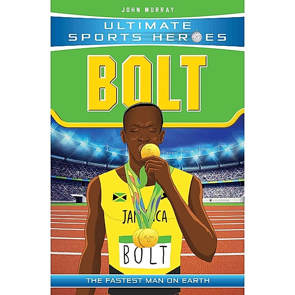 Ultimate Sports Heroes - Usain Bolt, John Murray