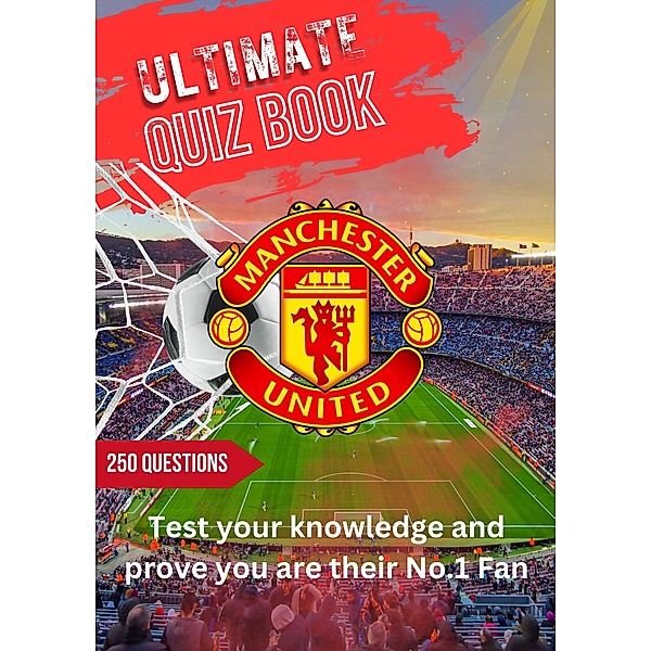 Ultimate Supporter Quiz - Manchester United (Ultimate Supporters Quiz, #1) / Ultimate Supporters Quiz, Stuart Gnott